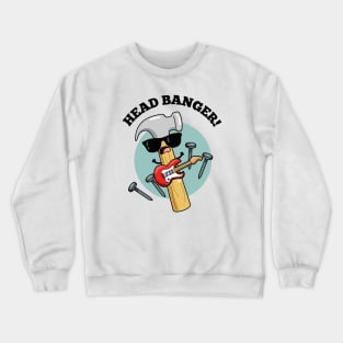 Head Banger Funny Music Puns Crewneck Sweatshirt